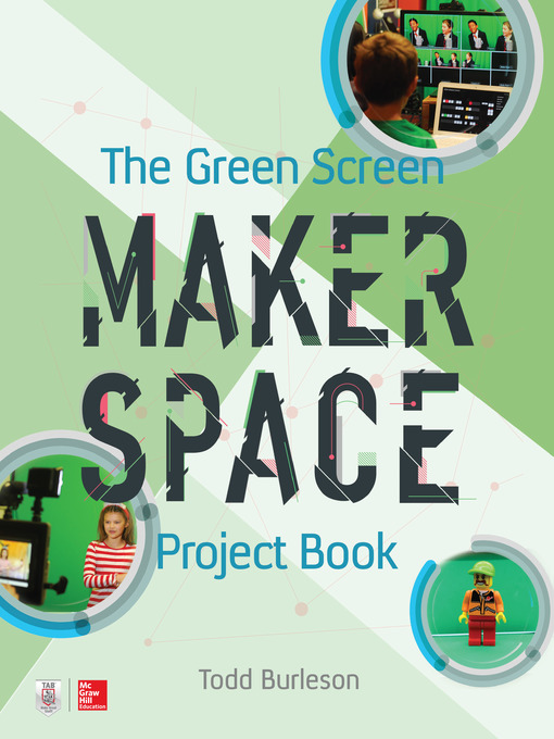 Title details for The Green Screen Makerspace Project Book by Todd Burleson - Wait list